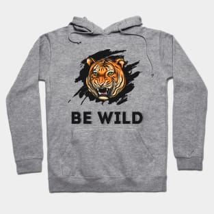 Be Wild Tiger Hoodie